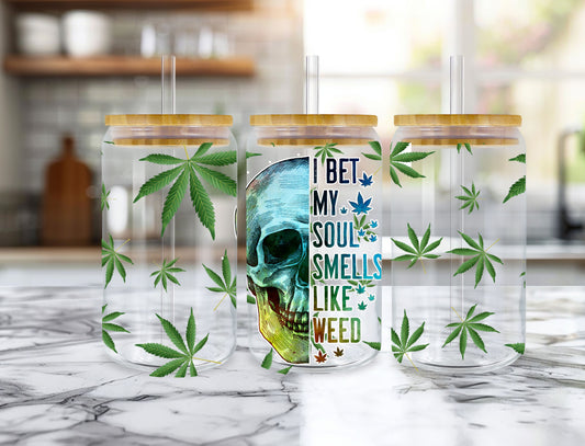 ""I BET MY SOUL SMELLS LIKE WEED"