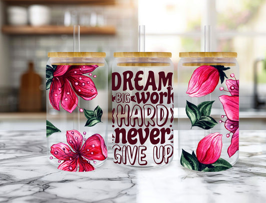 "DREAM BIG, WORK HARD, NEVER GIVE UP"