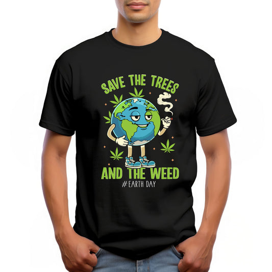 "SAVE THE TREES AND THE WEED"
