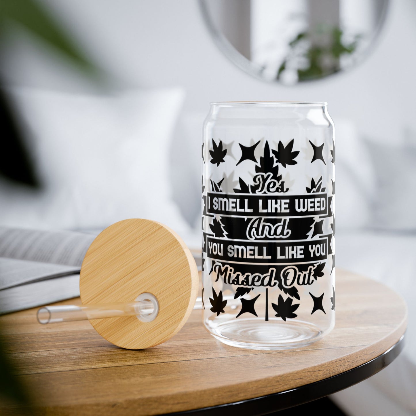 16oz Sipper Glass Tumbler — Cannabis Leaf Pattern with Quote "If You Smell Like Weed"