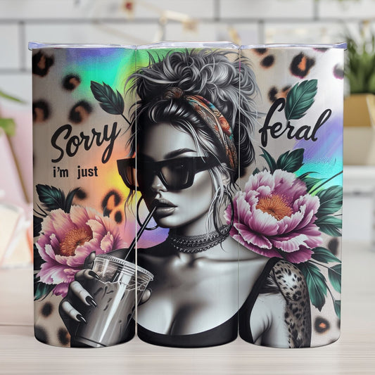 "SORRY I'M JUST FERAL"