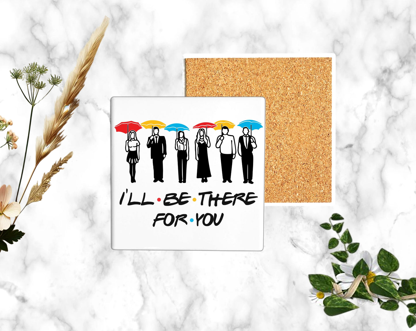 "I'LL BE THERE FO YOU"