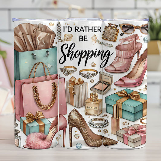 "I'D RATHER BE SHOPPING"
