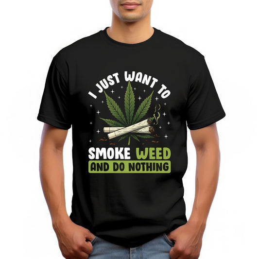 "I JUST WANT TO SMOKE WEED AND DO NOTHING"