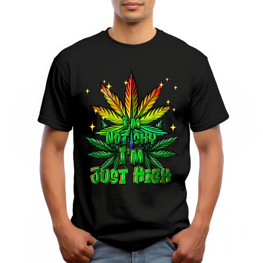 "NOT SHY, I'M JUST HIGH"