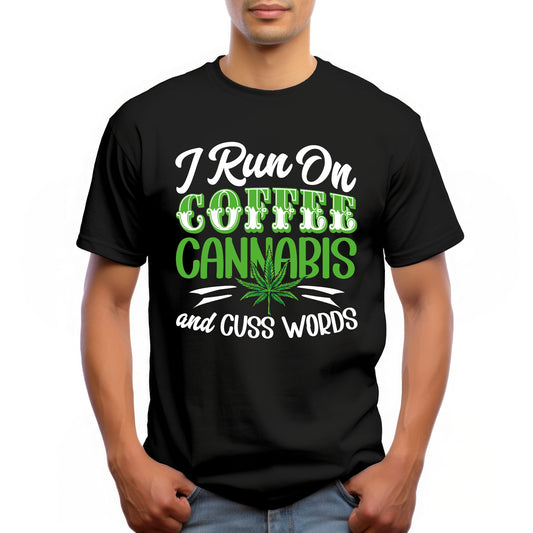 "I RUN ON COFFEE CANNABIS AND CUSS WORDS"