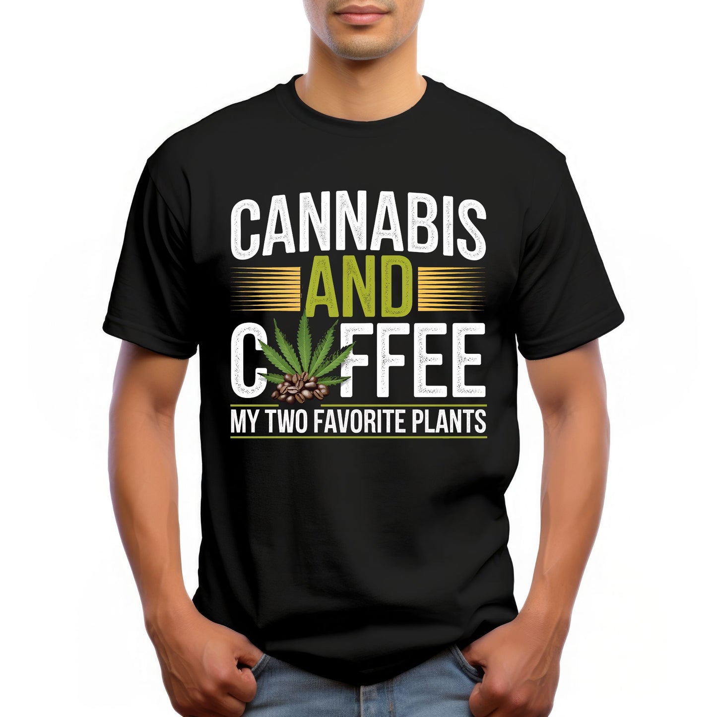 "CANNABIS AND COFFEE MY TWO FAVORITE PLANTS"