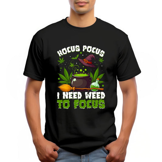 "HOCUS POCUS I NEED WEED TO FOCUS"