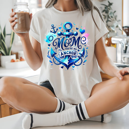 "MOM YOU'RE MY ANCHOR"