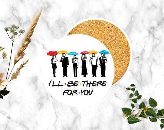 "I'LL BE THERE FO YOU"