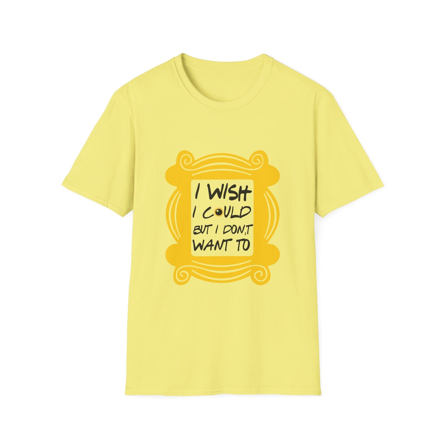 Funny 'I Wish I Could But I Don't Want To' T-Shirt