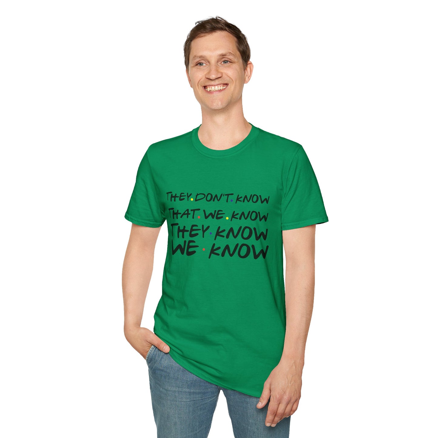 They Don’t Know We Know T-Shirt — Funny Secret Quote Tee