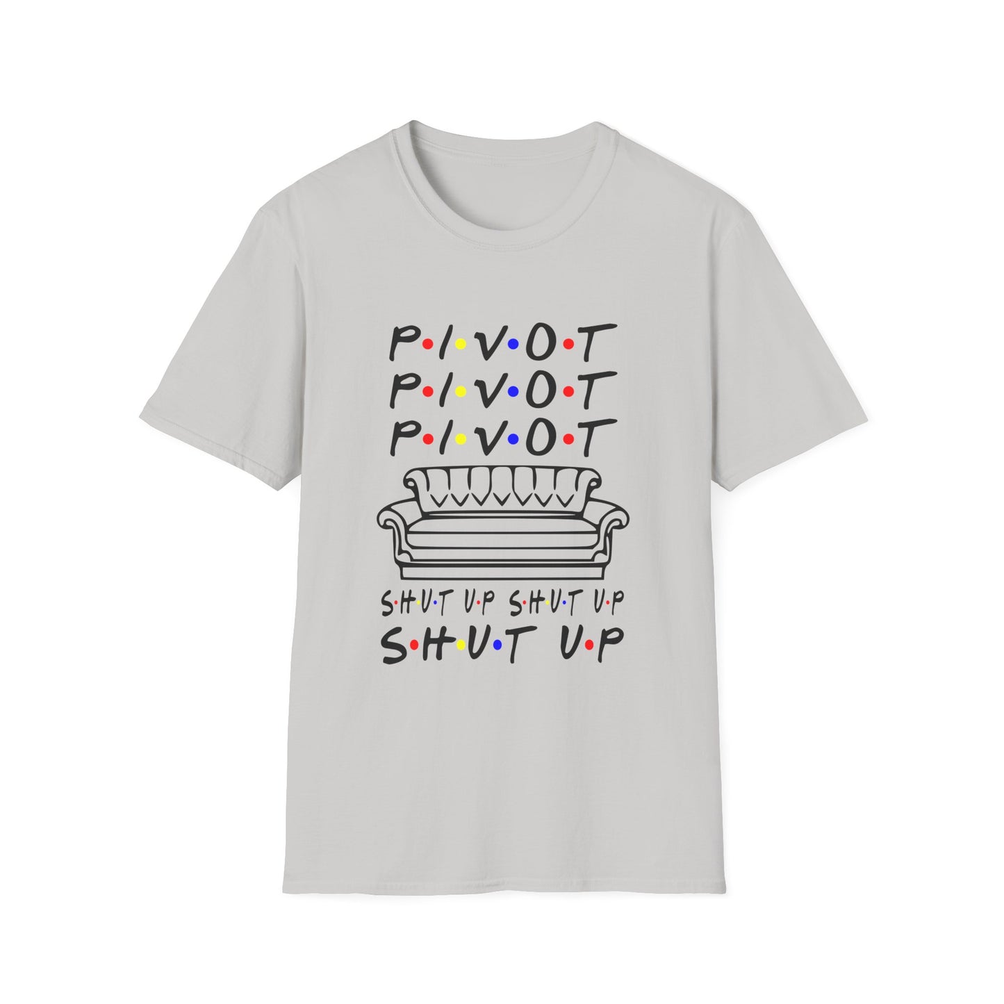 Pivot Couch T‑Shirt – "PIVOT" & "Shut Up" Friends Quote Tee