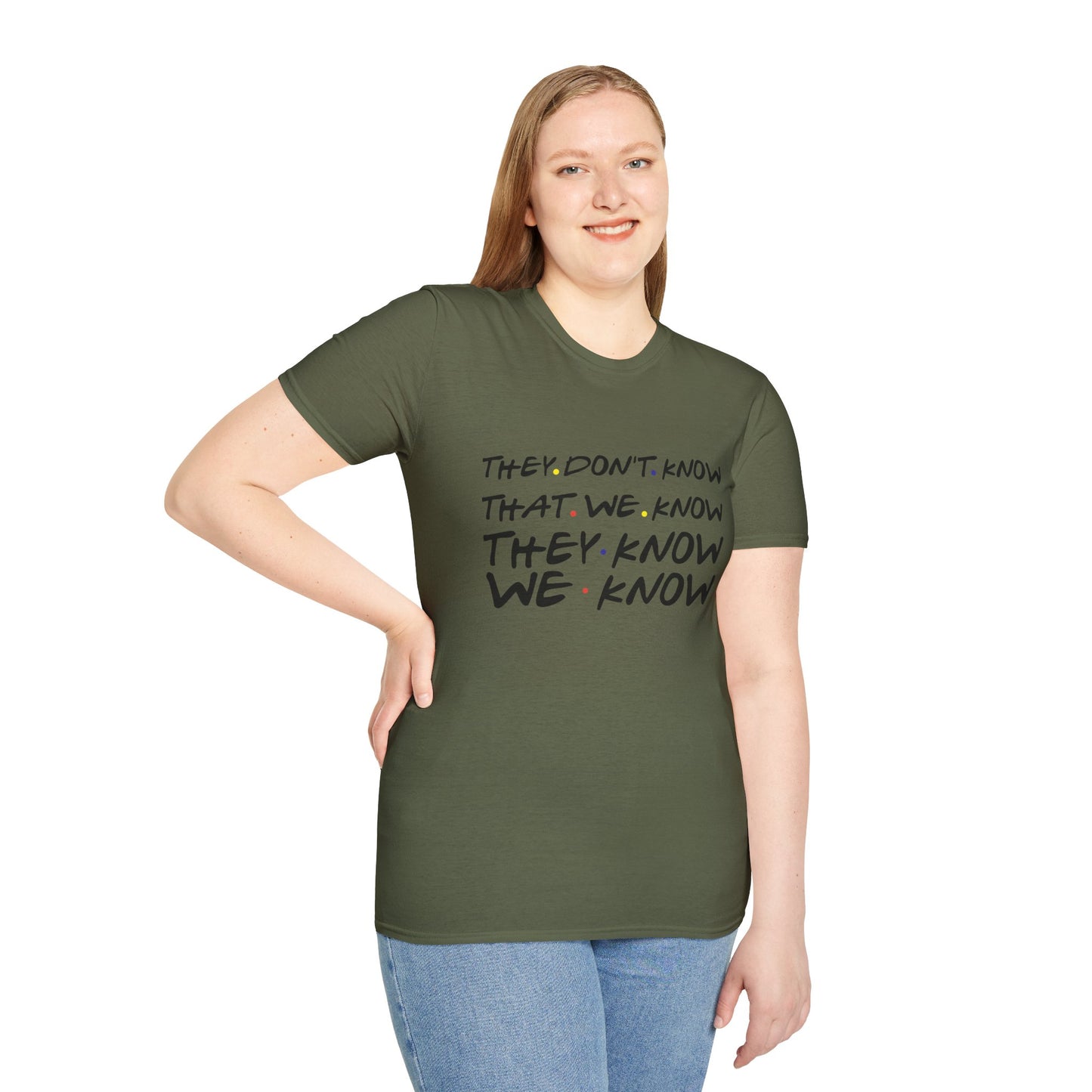 They Don’t Know We Know T-Shirt — Funny Secret Quote Tee