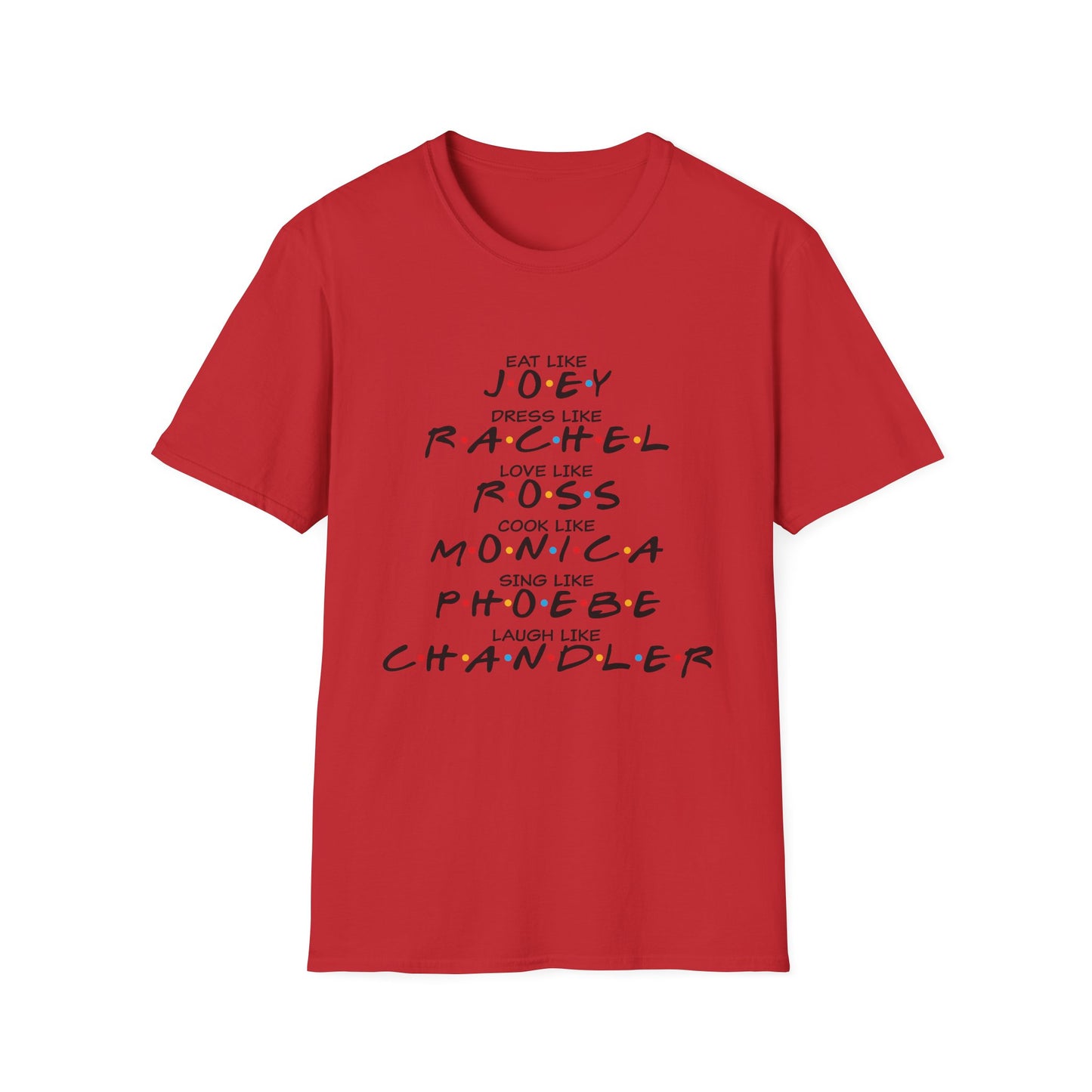 Friends TV Show Inspired Graphic T-Shirt — "Eat Like Joey, Dress Like Rachel"