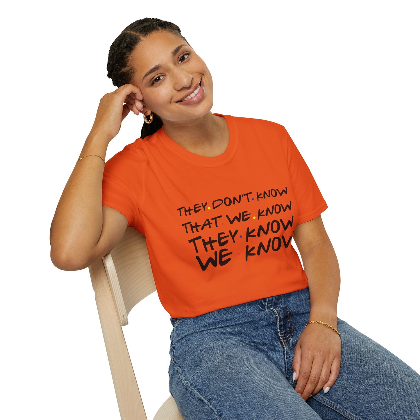 They Don’t Know We Know T-Shirt — Funny Secret Quote Tee