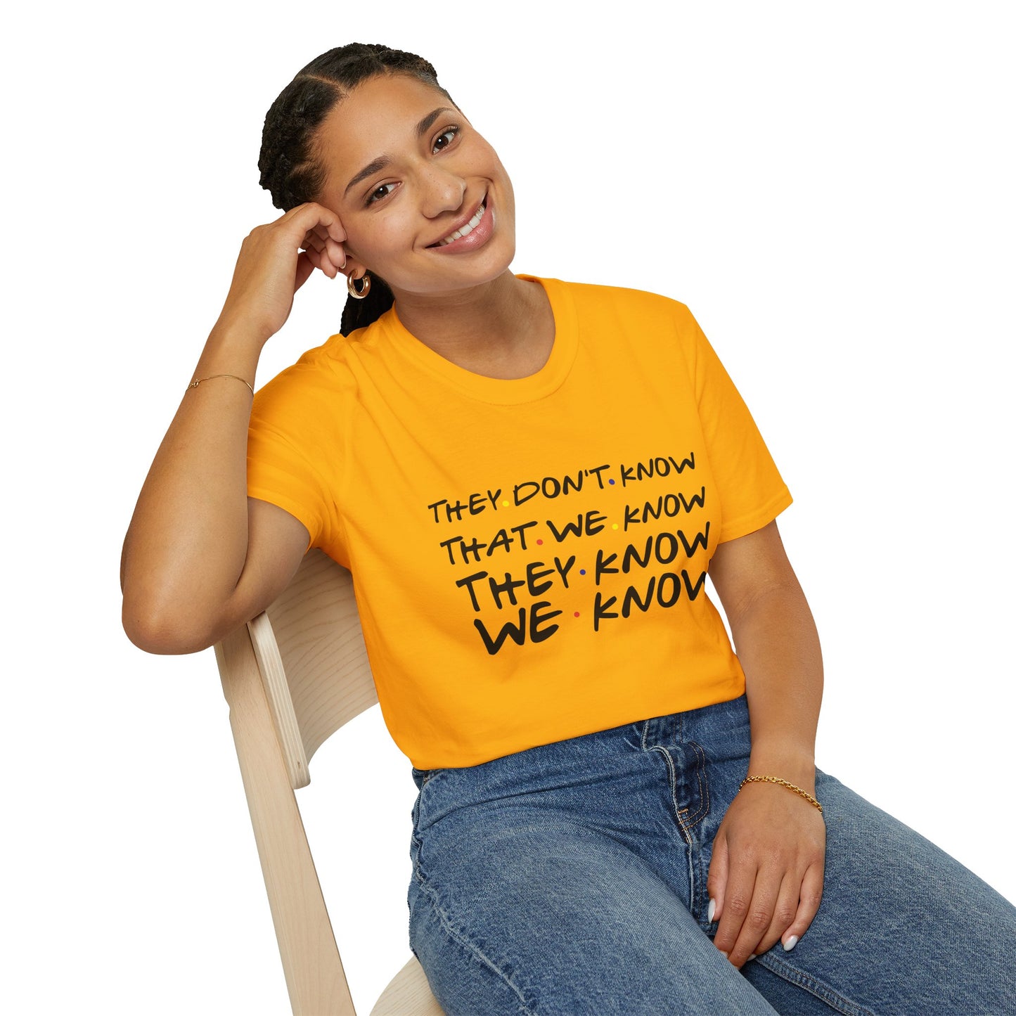 They Don’t Know We Know T-Shirt — Funny Secret Quote Tee