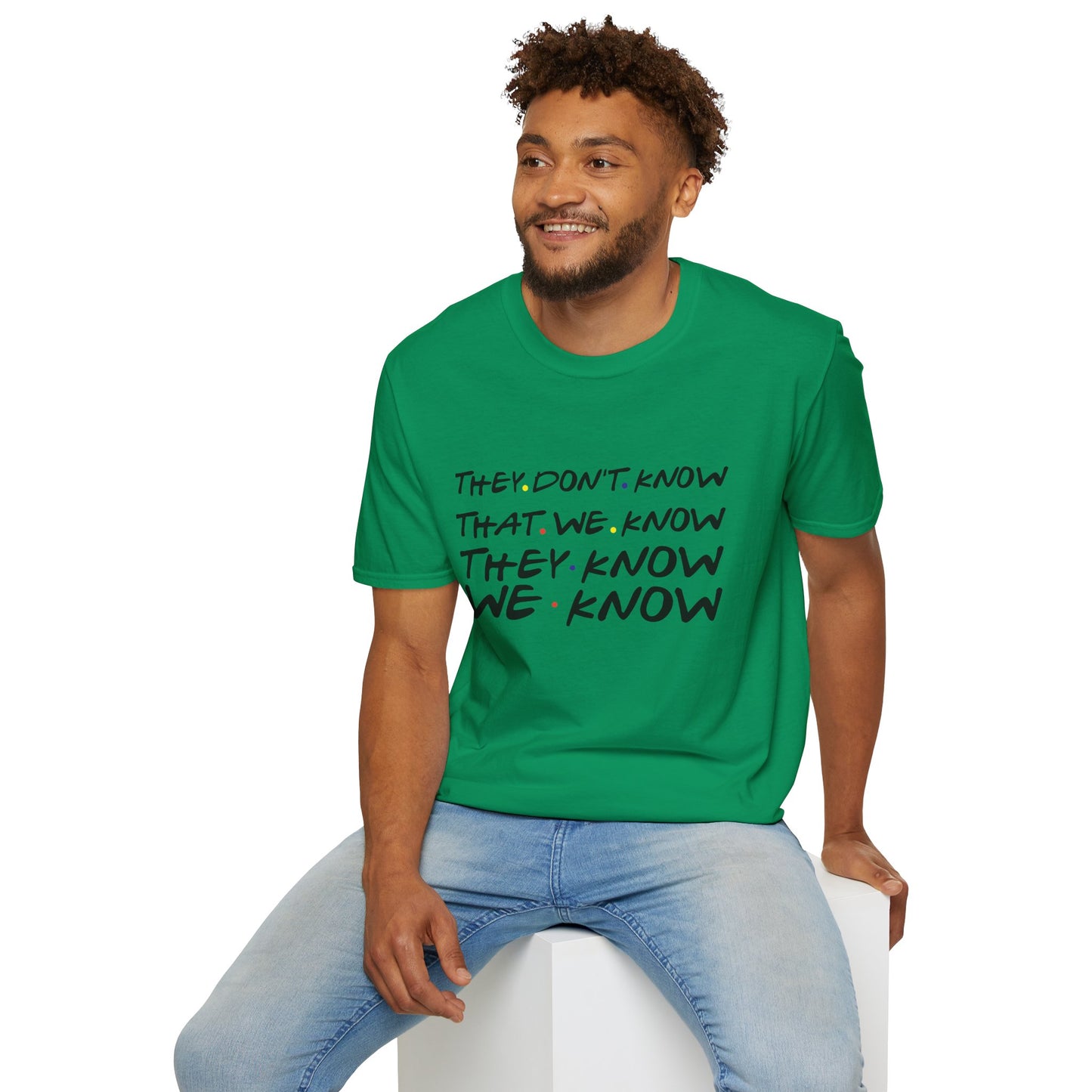 They Don’t Know We Know T-Shirt — Funny Secret Quote Tee