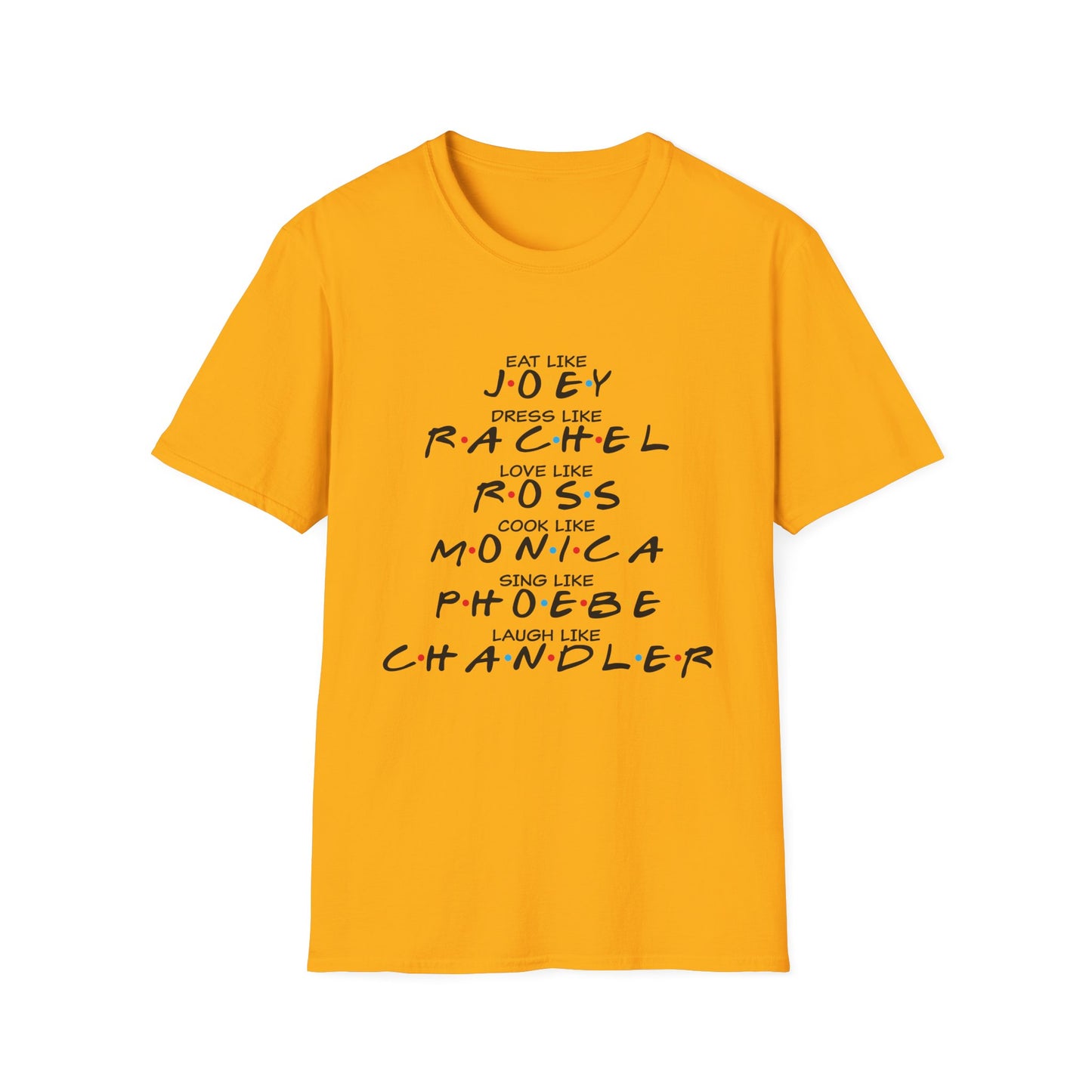 Friends TV Show Inspired Graphic T-Shirt — "Eat Like Joey, Dress Like Rachel"