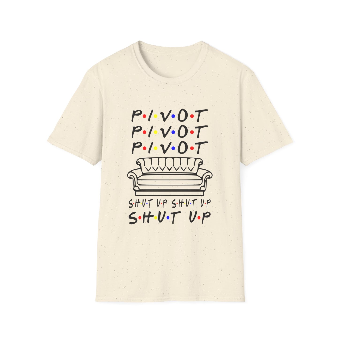 Pivot Couch T‑Shirt – "PIVOT" & "Shut Up" Friends Quote Tee