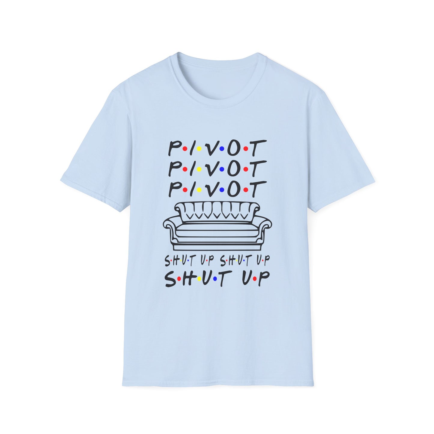 Pivot Couch T‑Shirt – "PIVOT" & "Shut Up" Friends Quote Tee