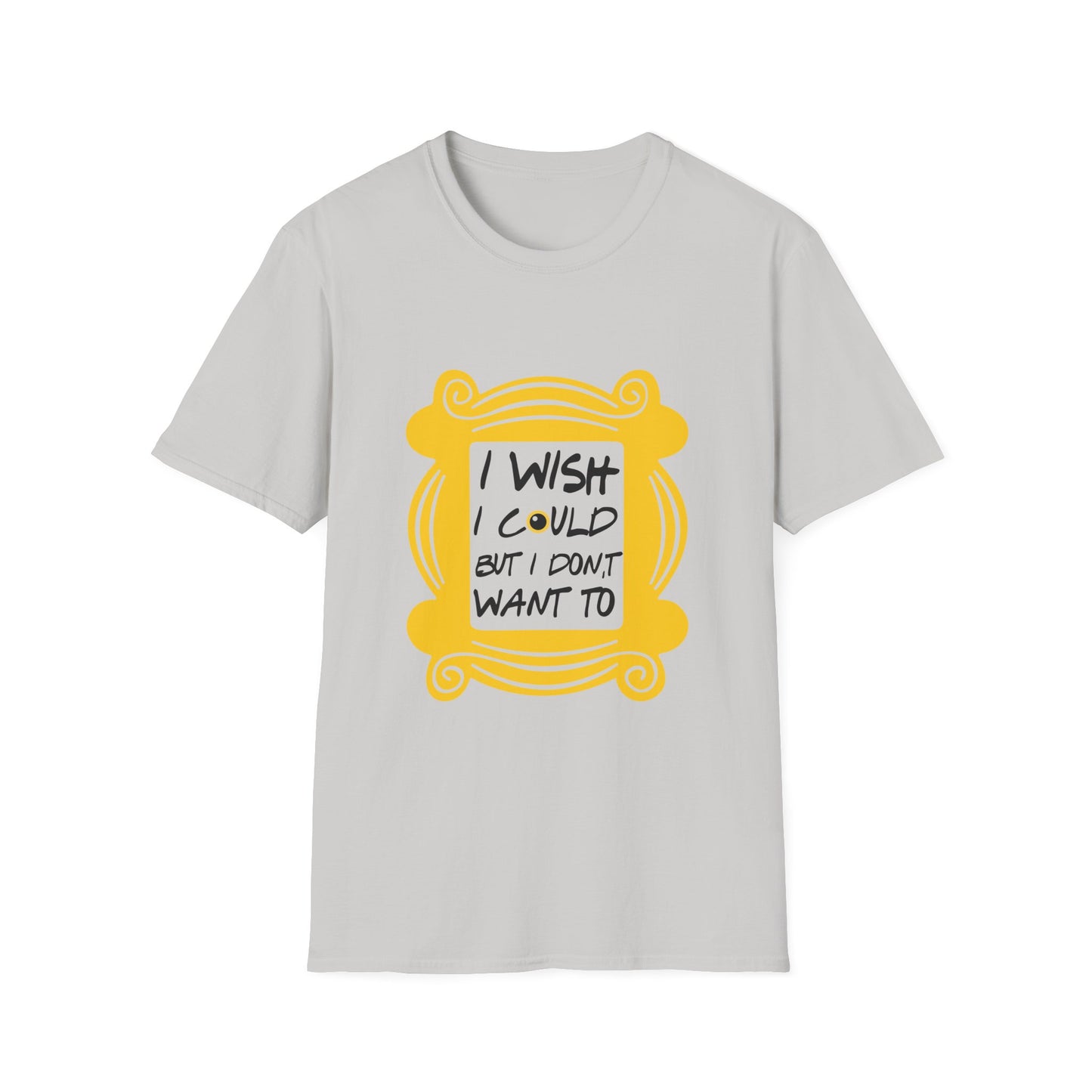 Funny 'I Wish I Could But I Don't Want To' T-Shirt