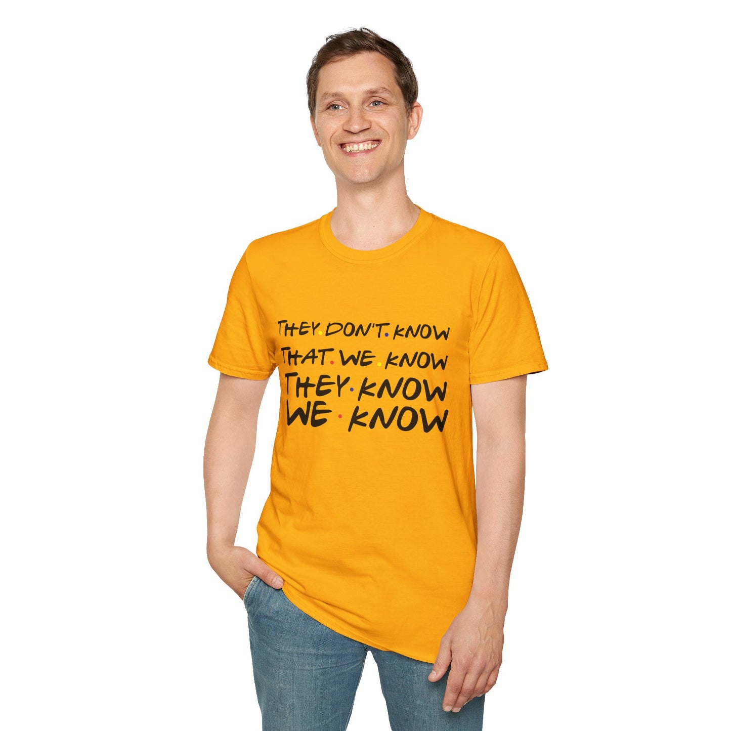 They Don’t Know We Know T-Shirt — Funny Secret Quote Tee