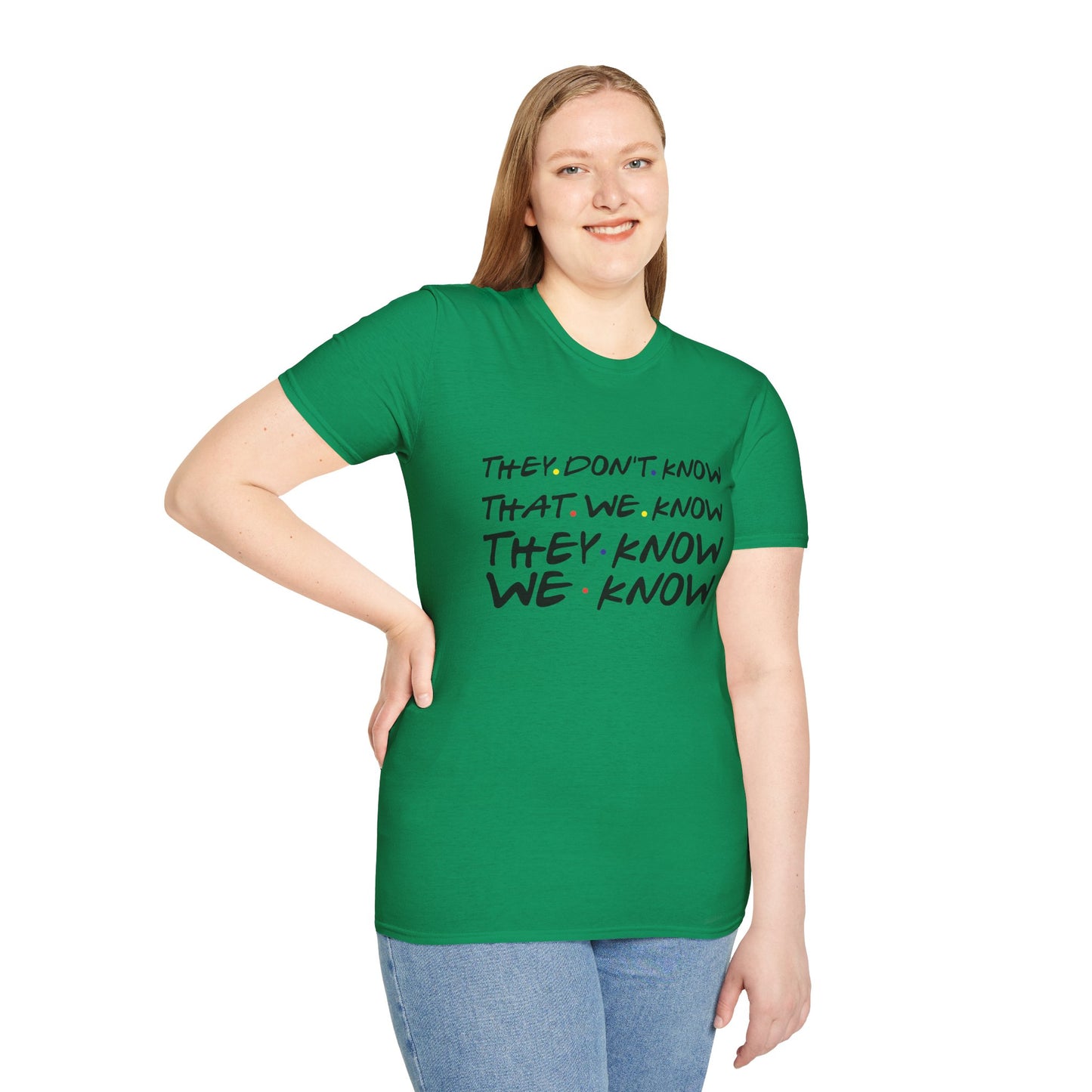 They Don’t Know We Know T-Shirt — Funny Secret Quote Tee