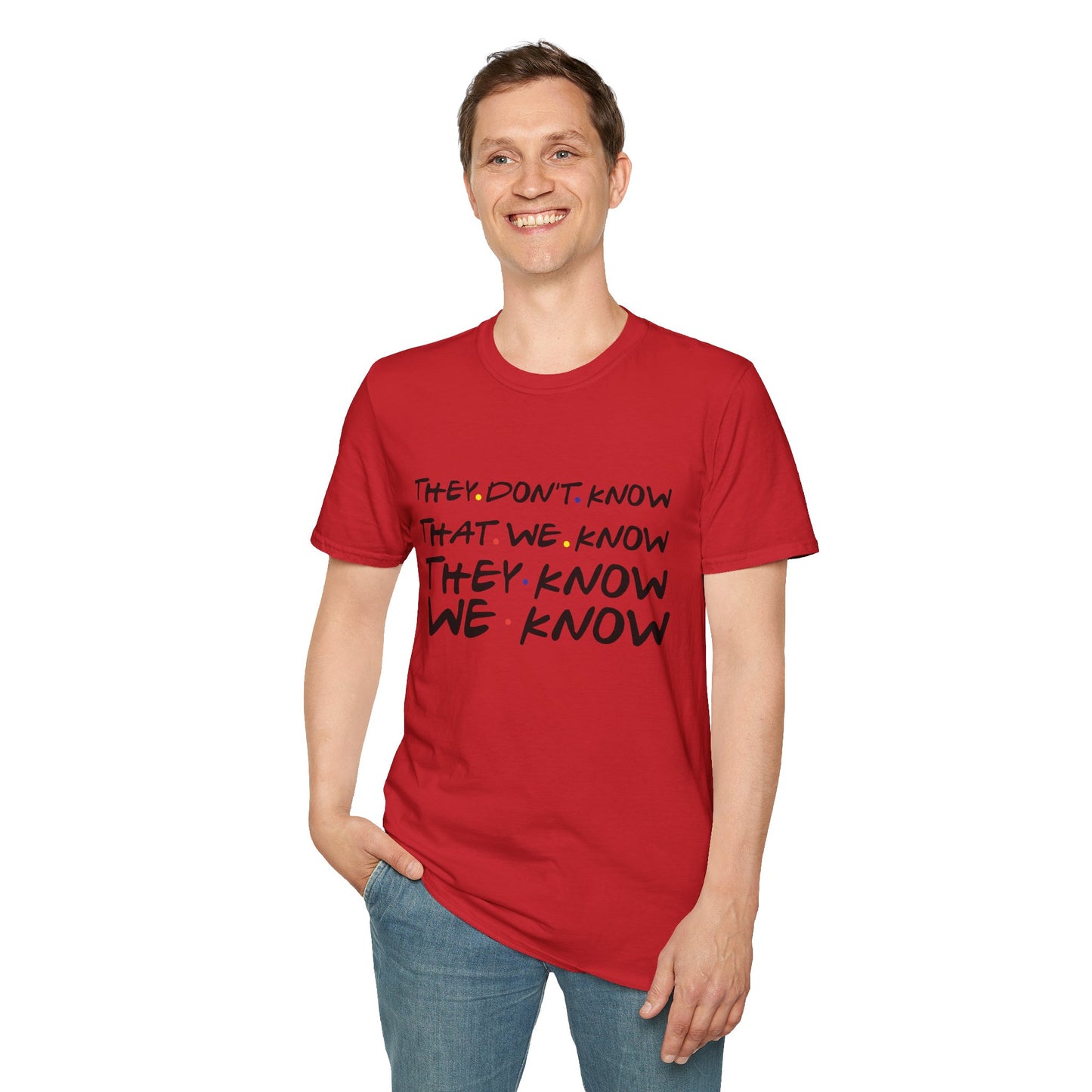 They Don’t Know We Know T-Shirt — Funny Secret Quote Tee