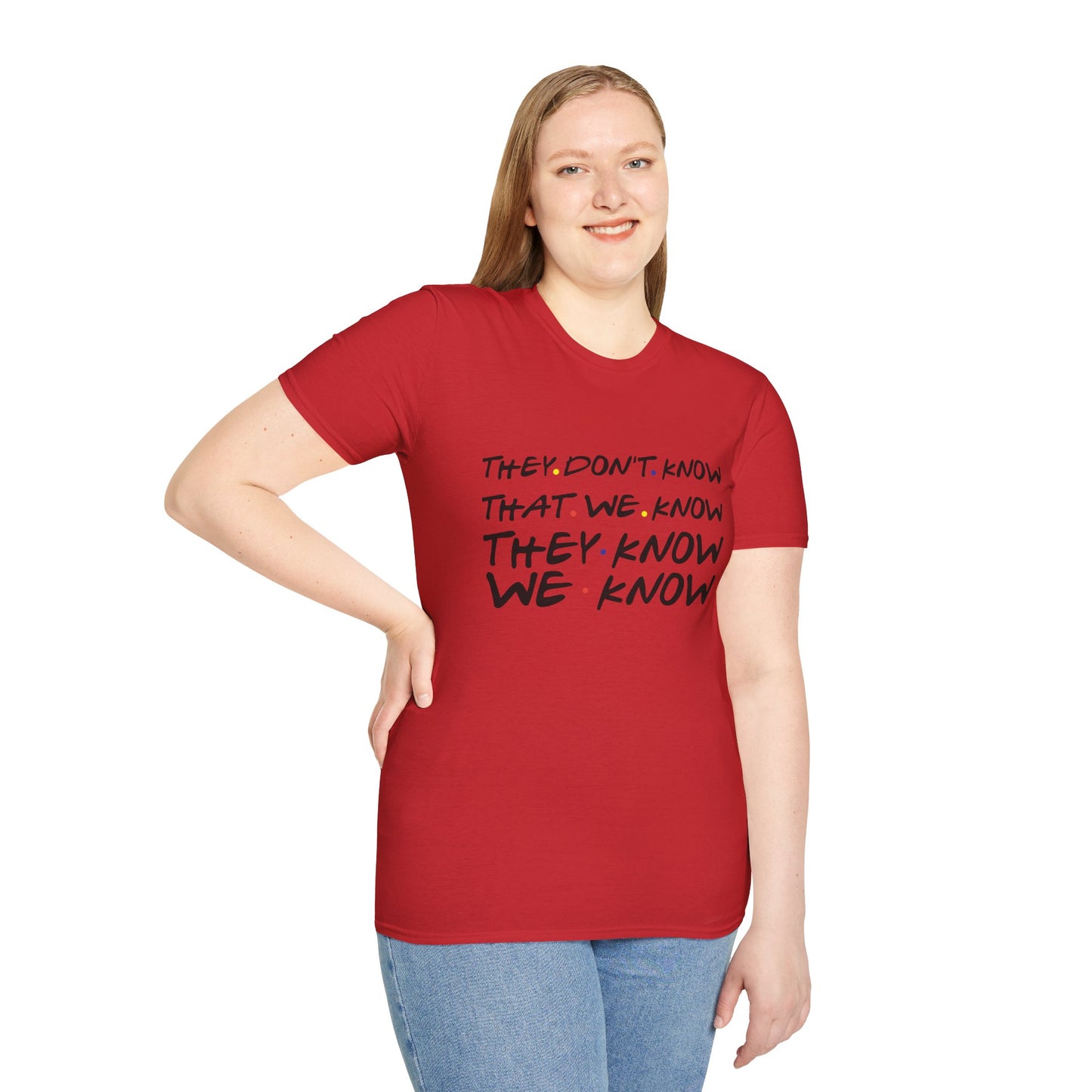They Don’t Know We Know T-Shirt — Funny Secret Quote Tee