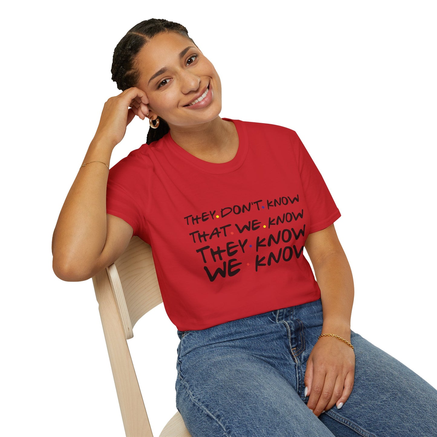 They Don’t Know We Know T-Shirt — Funny Secret Quote Tee