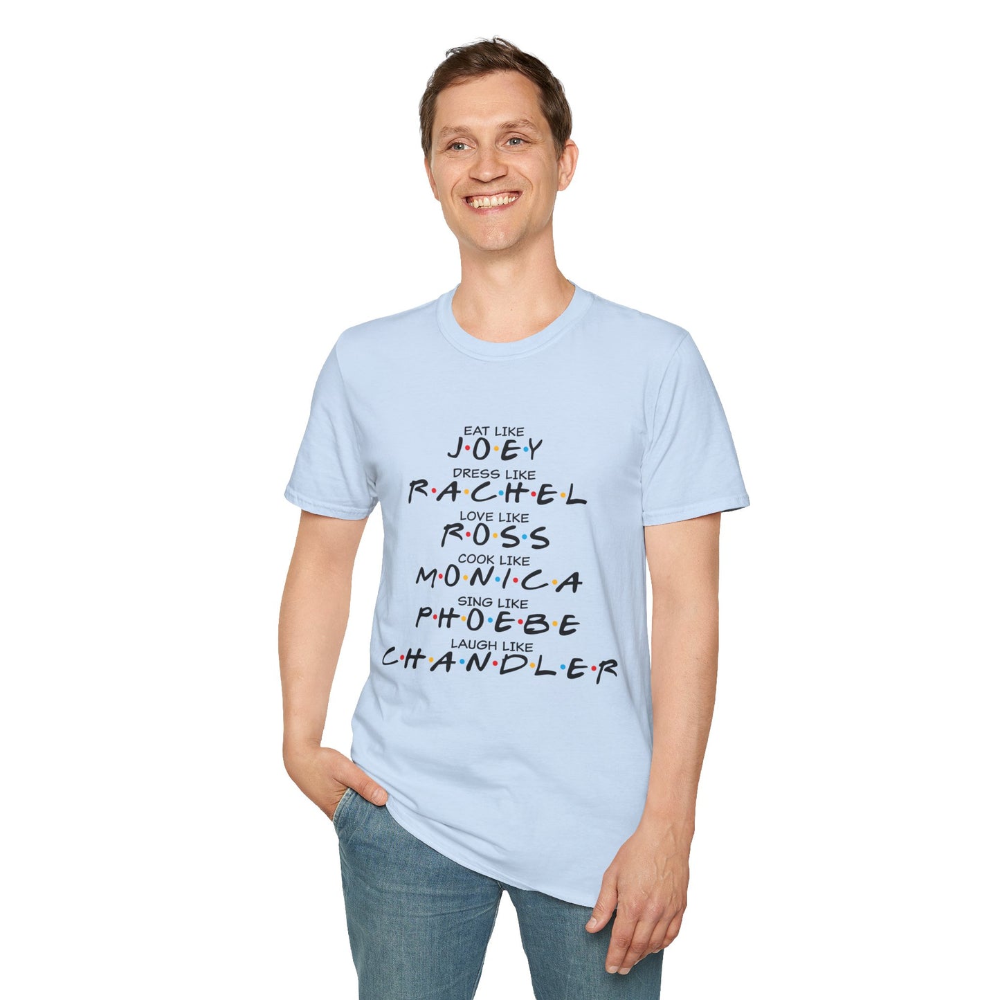 Friends TV Show Inspired Graphic T-Shirt — "Eat Like Joey, Dress Like Rachel"