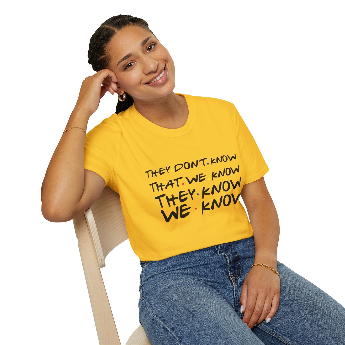 They Don’t Know We Know T-Shirt — Funny Secret Quote Tee