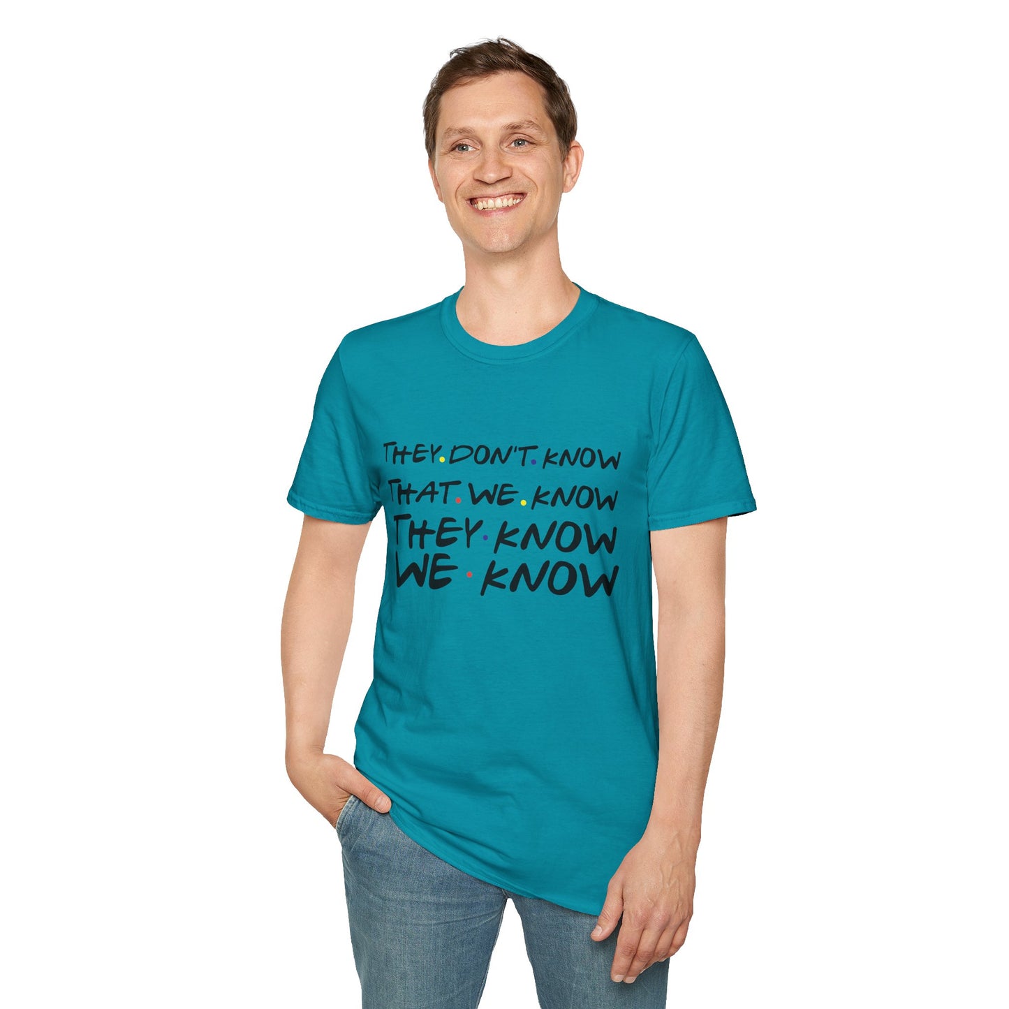 They Don’t Know We Know T-Shirt — Funny Secret Quote Tee