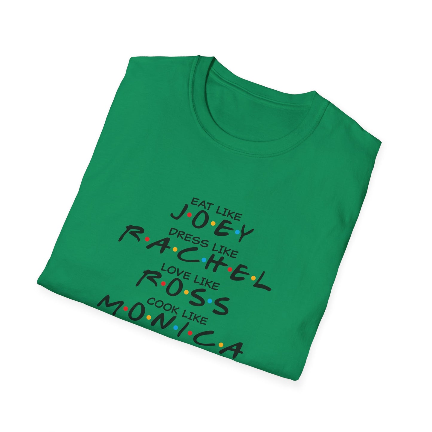 Friends TV Show Inspired Graphic T-Shirt — "Eat Like Joey, Dress Like Rachel"