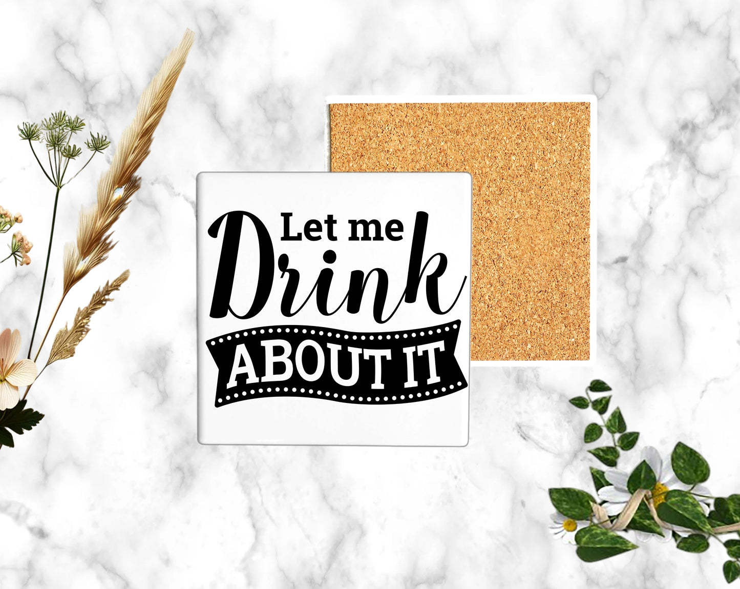 "LET ME DRINK ABOUT IT"