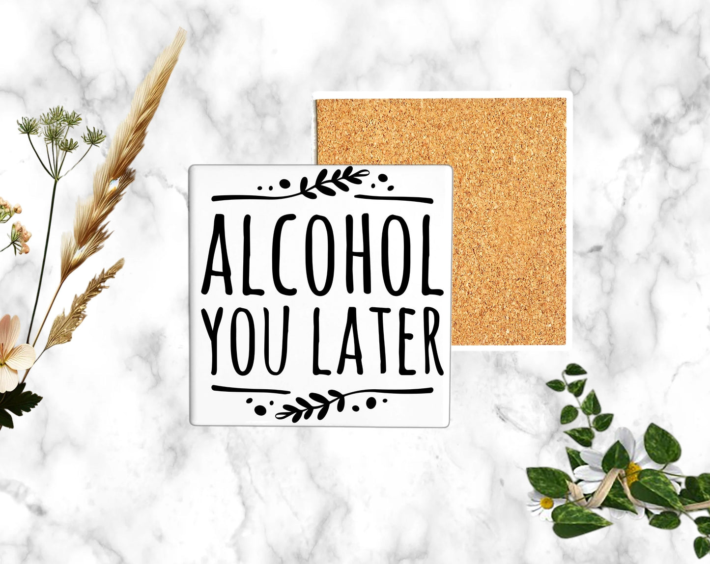 "ALCOHOL YOU LATER"