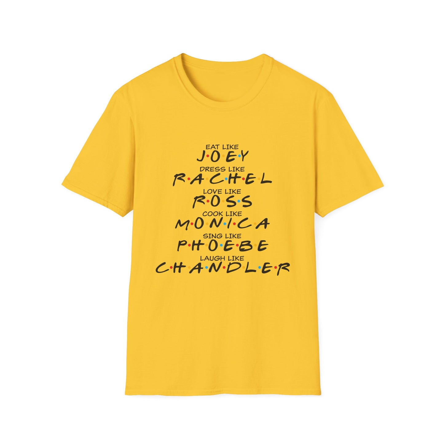Friends TV Show Inspired Graphic T-Shirt — "Eat Like Joey, Dress Like Rachel"