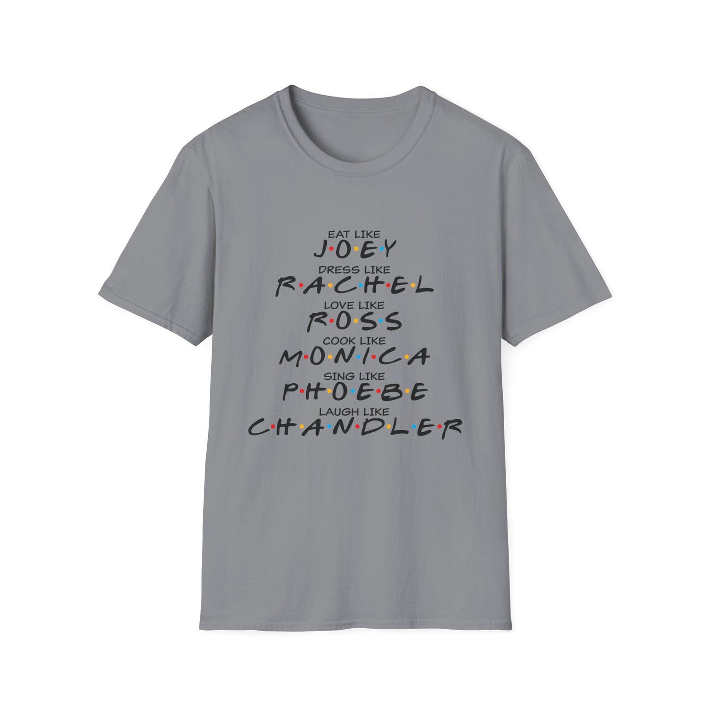 Friends TV Show Inspired Graphic T-Shirt — "Eat Like Joey, Dress Like Rachel"