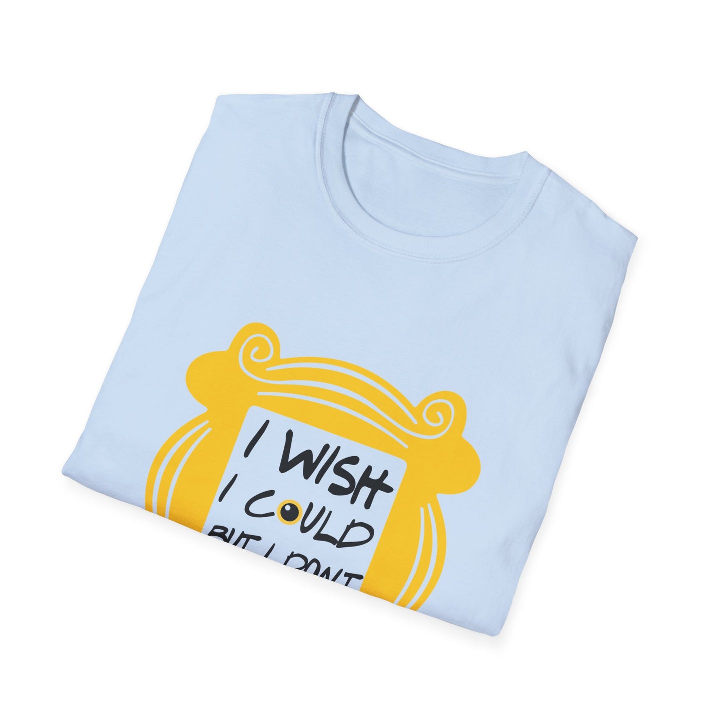 Funny 'I Wish I Could But I Don't Want To' T-Shirt