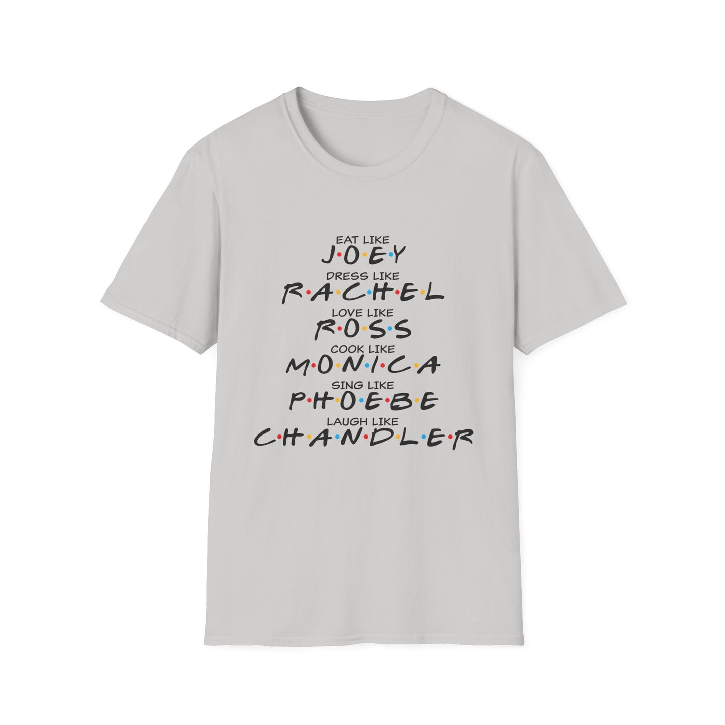Friends TV Show Inspired Graphic T-Shirt — "Eat Like Joey, Dress Like Rachel"