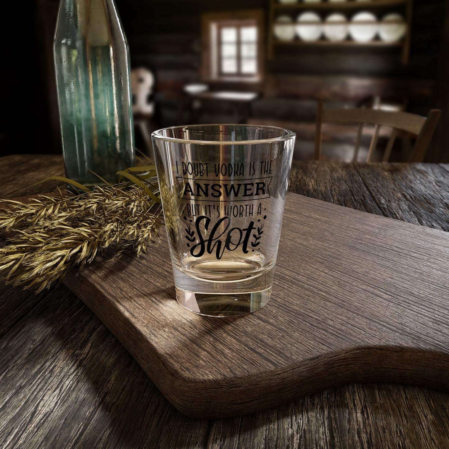 Shot Glass - "I Doubt Vodka Is the Answer But It's Worth a Shot" Novelty Party Shot Glass