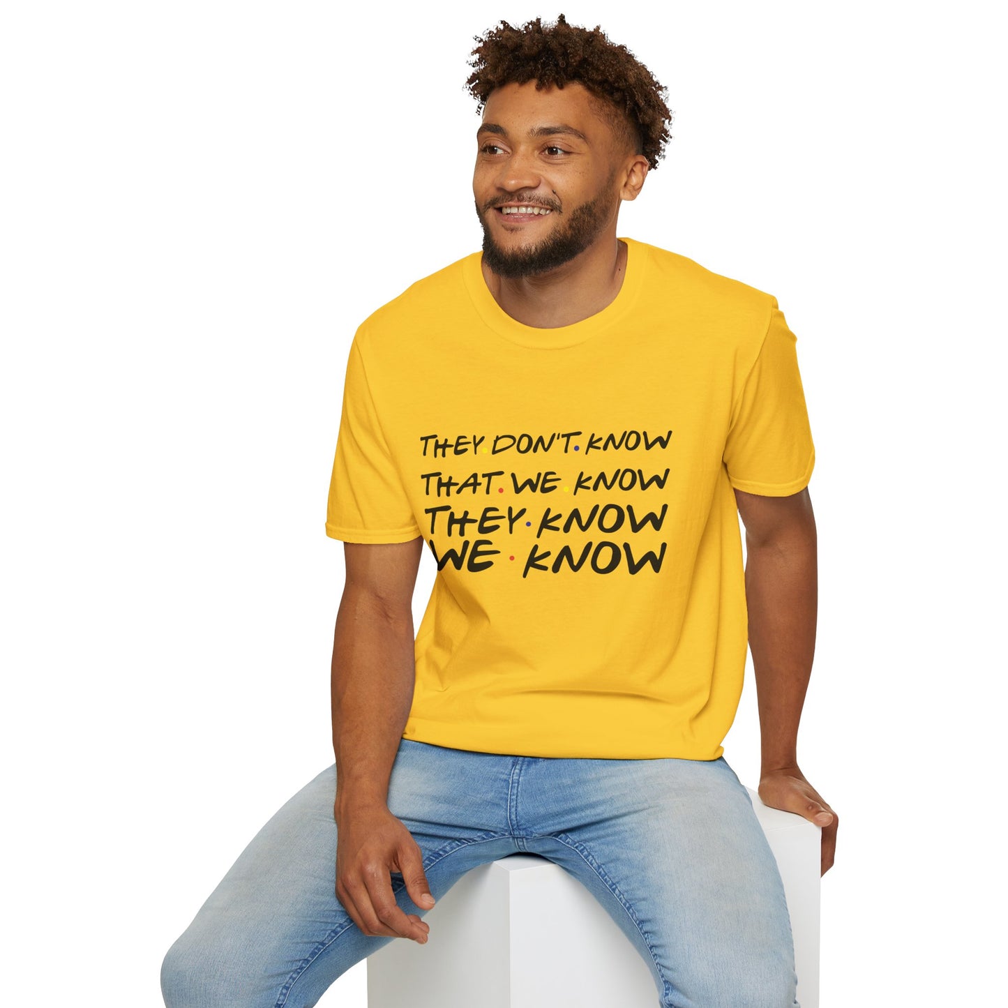 They Don’t Know We Know T-Shirt — Funny Secret Quote Tee