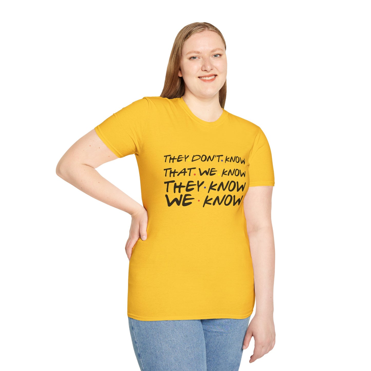 They Don’t Know We Know T-Shirt — Funny Secret Quote Tee