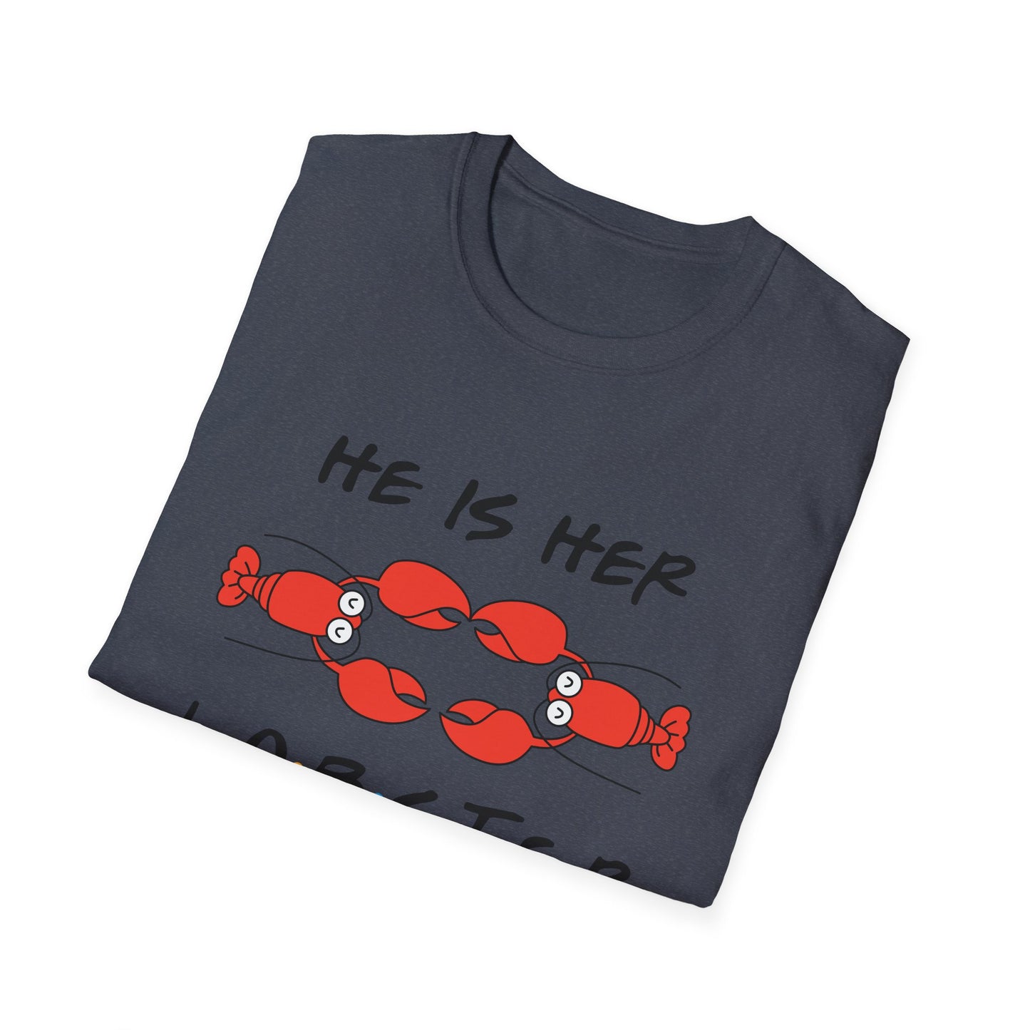 T-Shirt — "He Is Her Lobster" Matching Friends/Partner Tee