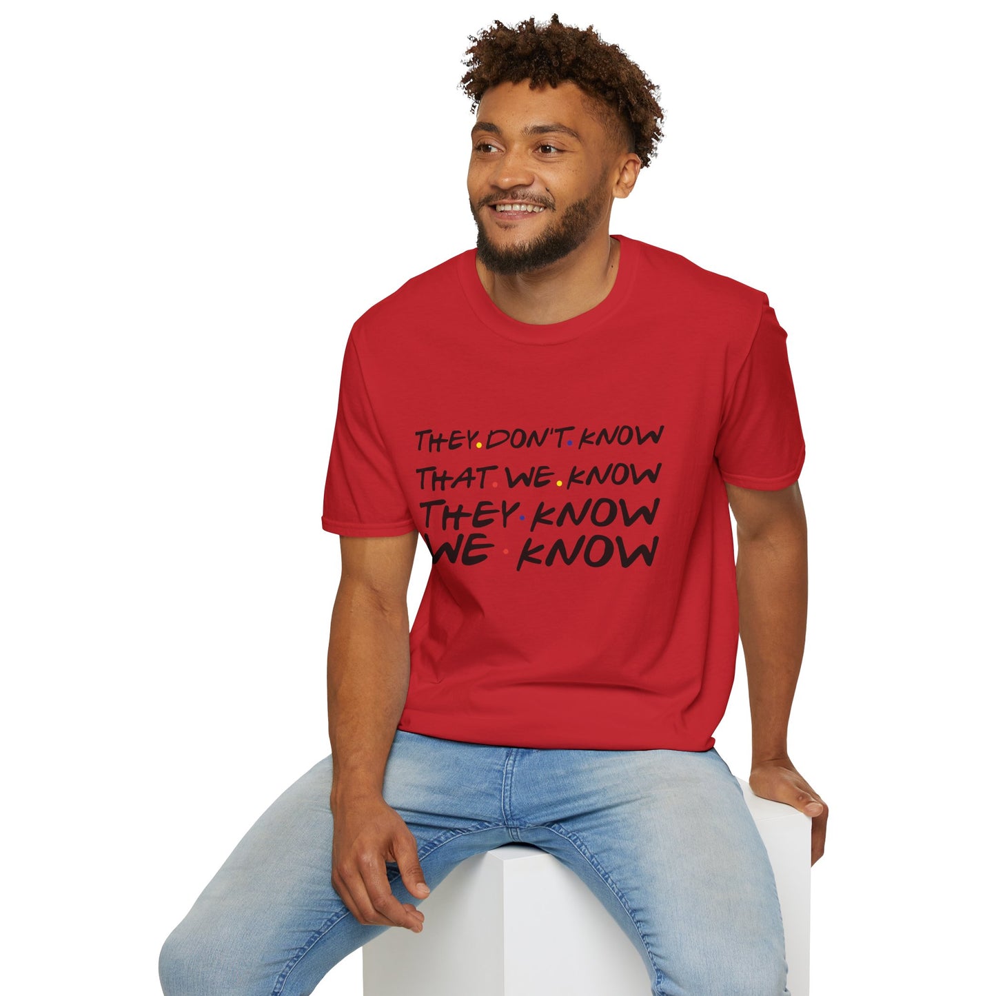 They Don’t Know We Know T-Shirt — Funny Secret Quote Tee