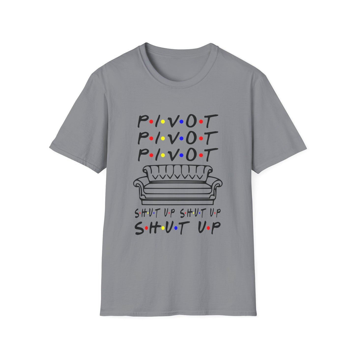 Pivot Couch T‑Shirt – "PIVOT" & "Shut Up" Friends Quote Tee