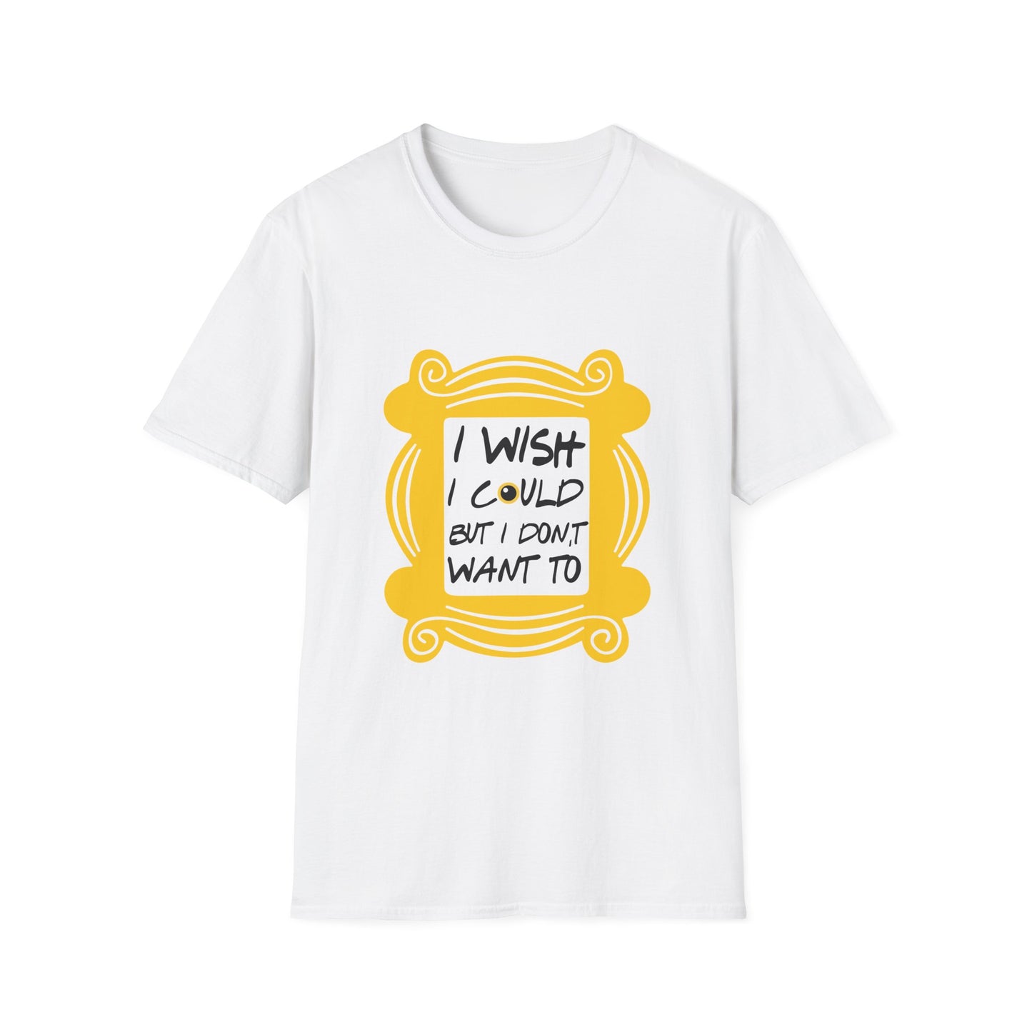 Funny 'I Wish I Could But I Don't Want To' T-Shirt