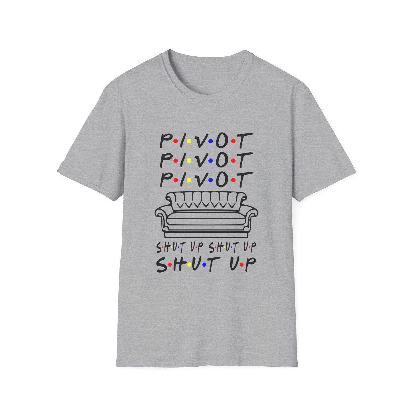 Pivot Couch T‑Shirt – "PIVOT" & "Shut Up" Friends Quote Tee