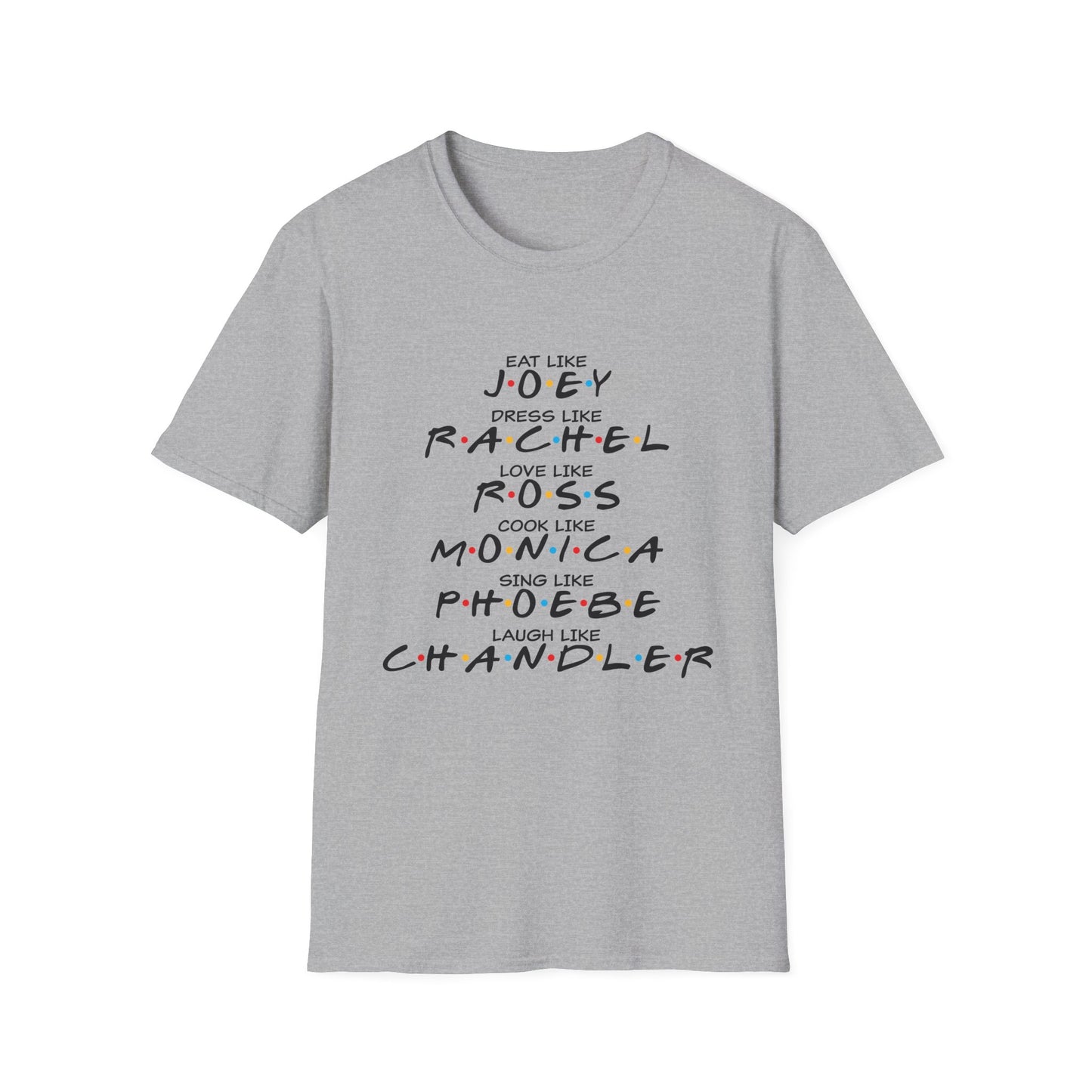 Friends TV Show Inspired Graphic T-Shirt — "Eat Like Joey, Dress Like Rachel"